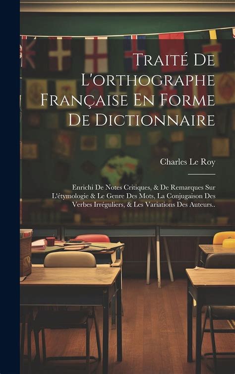 Trait De L Orthographe Fran Aise En Forme De Dictionnaire Enrichi De