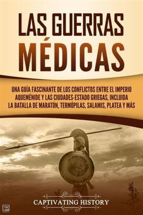 Las Guerras Médicas Una Guía Fascinante de los Conflictos Entre el