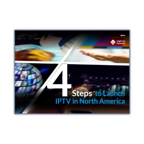 Steps To Launch Iptv In North America Enghouse Networks