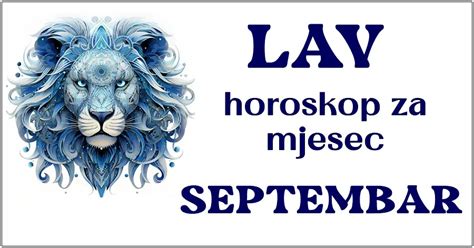 LAV Horoskop za SEPTEMBAR Ovaj mjesec ćete zasjati jer će vam se