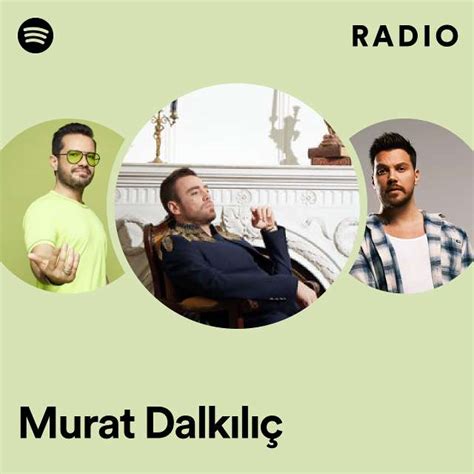 Murat Dalkılıç Radio playlist by Spotify Spotify