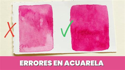 C Mo Solucionar Errores En Acuarela Consejos Sobre Papel Y Tipos De