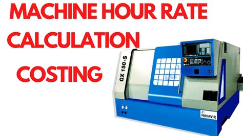 Cnc Machining Cost Calculation Method Machine Hour Rate Calculation