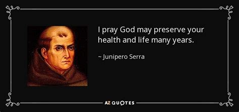 TOP 7 QUOTES BY JUNIPERO SERRA | A-Z Quotes