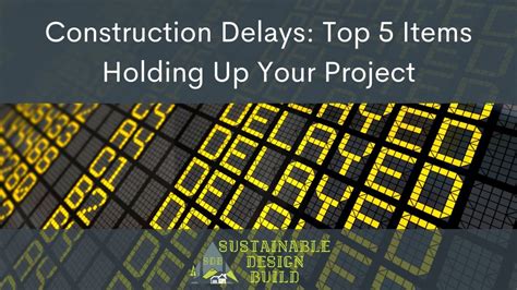 Construction Delays Top Items Holding Up Your Project