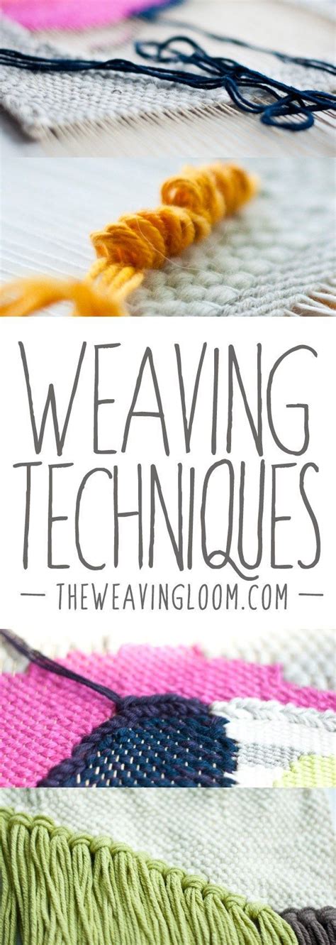 Weaving Techniques | The Weaving Loom | Weaving tutorial, Weaving ...