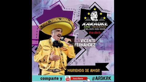 Muriendo De Amor Vicente Fernandez Karoke Ardkrk Youtube