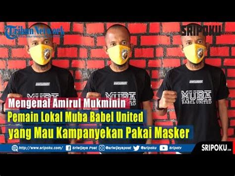 Mengenal Amirul Mukminin Pemain Lokal Muba Babel United Yang Mau