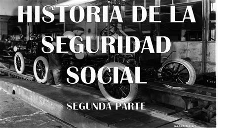 Historia De La Seguridad Social Youtube