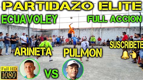 Ecuavoley Partidazo Arenita Vs Pulm N Full Acci N Youtube