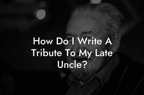 How Do I Write A Tribute To My Late Uncle Eulogy Assistant