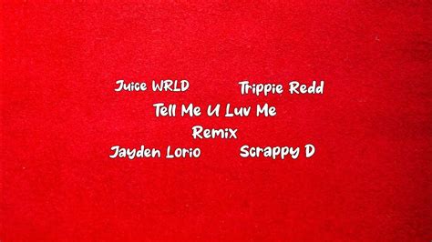 Juice Wrld Tell Me U Luv Me Remix Feat Trippie Redd Jayden Lorio