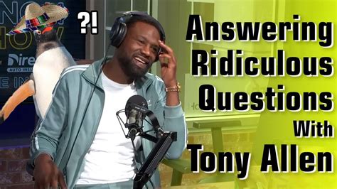 Answering Ridiculous Questions With Tony Allen Chris Vernon Show