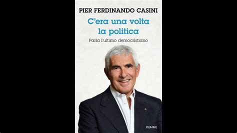 C Era Una Volta La Politica Parla L Ultimo Democristiano Di Pier