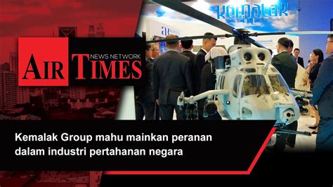 Kemalak Group Mahu Mainkan Peranan Dalam Industri Pertahanan Negara