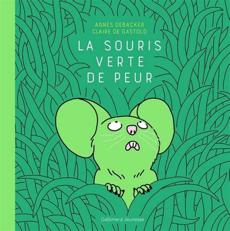 La Souris Verte De Peur Agn S Debacker Claire De Gastold