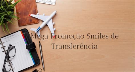 Mega Promoção Smiles de Transferência Ganhe Até 70 de Bônus nas Milhas