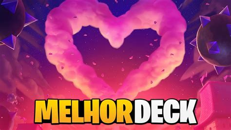 Melhor Deck Para O Desafio Do Poder Do Amor Youtube