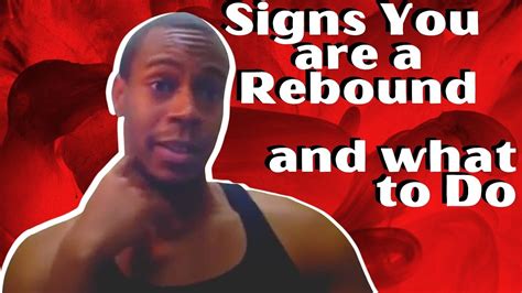 7 Signs That You Are A Rebound And What To Do About It Rebound