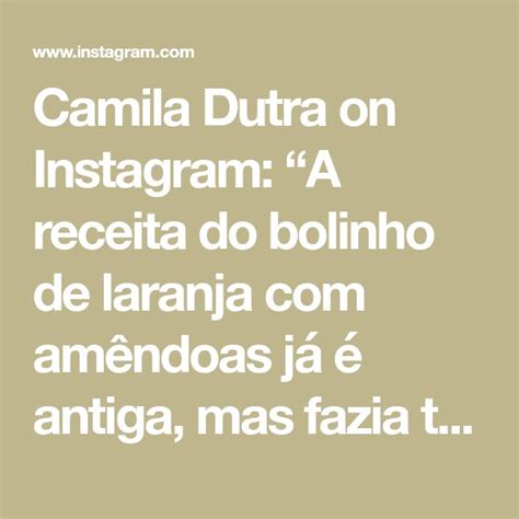 Camila Dutra On Instagram A Receita Do Bolinho De Laranja