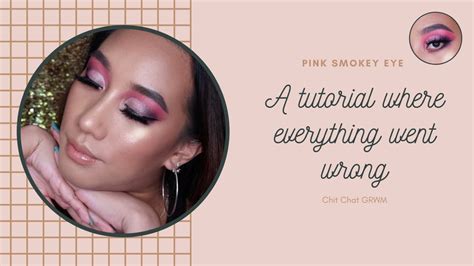 Pink Smokey Eye Chit Chat Grwm Tutorial Where Everything Went Wrong