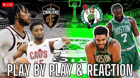 Cleveland Cavaliers Vs Boston Celtics Live Play By Play And Reaction