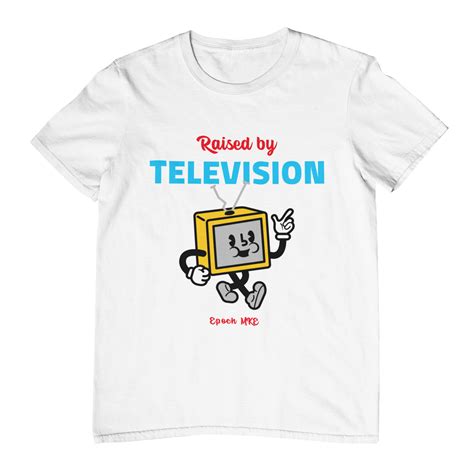 The TV raised me – Epoch MKE