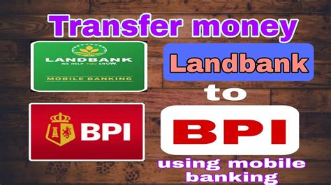 How To Transfer Money Landbank To Bpi Using Mobile Banking Youtube