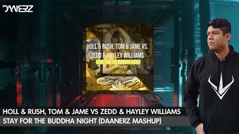 Holl Rush Tom Jame Vs Zedd Hayley Williams Stay For The Buddha