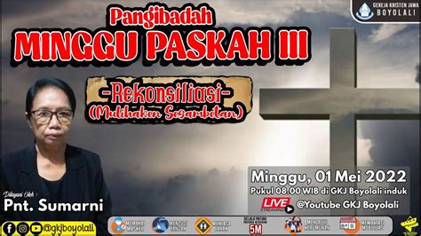 PANGIBADAH MINGGU PASKAH III GKJ BOYOLALI 01 MEI 2022 YouTube