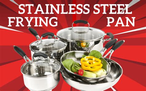 Sizzle In Style: Top 10 Stainless Steel Frying Pan Options For Your Kitchen