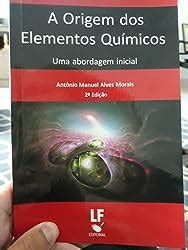 A Origem Dos Elementos Qu Micos Uma Abordagem Inicial Amazon Br