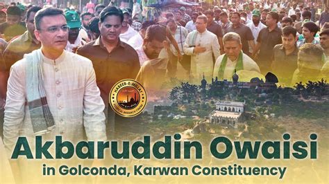 Akbaruddin Owais Campaigned For Barrister Asaduddin Owaisi In Golconda