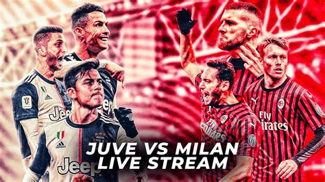 JUVENTUS VS AC MILAN LIVE COPPA ITALIA STREAM YouTube