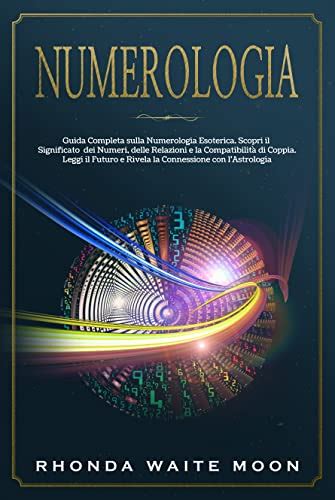 Numerologia Guida Completa Sulla Numerologia Esoterica Scopri Il