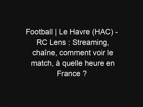 Football Le Havre Hac Rc Lens Streaming Cha Ne Comment Voir