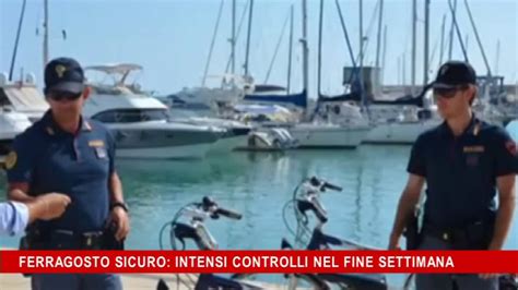 Ferragosto Sicuro Intensi Controlli Nel Fine Settimana YouTube