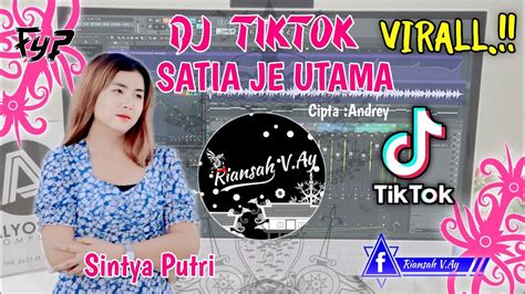 Satia Je Utama Sintya Putri Dj Tiktok Yg Lagi Virall Youtube