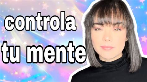 Como Controlar Tu Mente Estrategias Desarrollo Personal Youtube