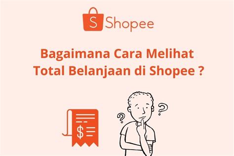 Cara Melihat Total Belanjaan Di Shopee Selama Setahun Dan Sebulan