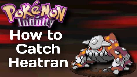 How To Catch Heatran Pokemon Infinity Youtube