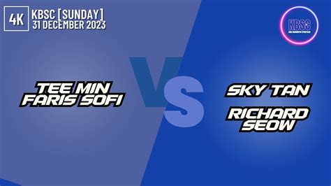 K Teemin Farissofi Vs Skytan Richardseow Kbsc Sunday December