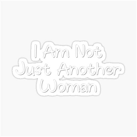 I Am Not Just Another Woman Sticker For Sale By ClothesZnoopy Redbubble