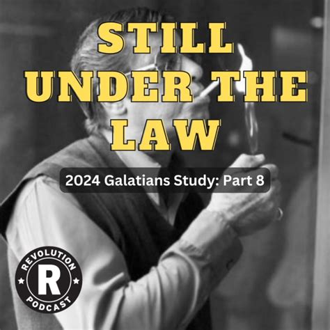 Still Under The Law 2024 Galatians Series Part 8 Revolution Church Acast