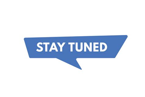 Stay Tuned Text Button Stay Tuned Sign Icon Label Sticker Web Buttons