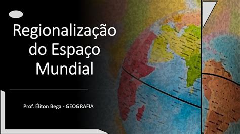 Regionalizacao Do Espaco Mundial - RETOEDU