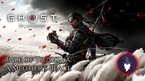 Ghost Of Tsushima Tale Of Tsushima A Mother S Peace Izuhara Youtube