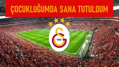 Çocukluğumda Sana Tutuldum Galatasaray Official Music YouTube Music