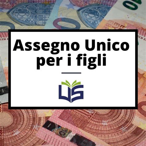 Assegno Unico Per I Figli A Chi Spetta E Come Presentare Domanda