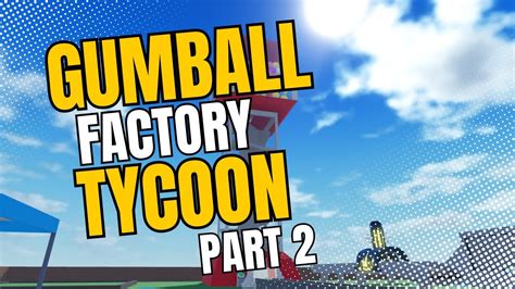 Gumball Factory Tycoon Timelapse Youtube